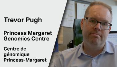 Trevor Pugh-Princess Margaret Genomics Centre-Centre de génomique Princess-Margaret