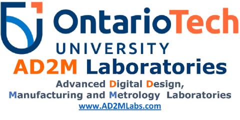 OntarioTech University, AD2M Laboratories (Advanced Digital Design, Manufacturing and Metrology Laboratories) www.ADMLabs.com